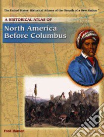 A Historical Atlas of North America Before Columbus libro in lingua di Ramen Fred