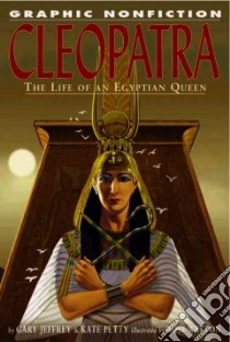 Cleopatra libro in lingua di Jeffrey Gary, Ganeri Anita, Watton Ross (ILT)