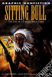 Sitting Bull libro in lingua di Jeffrey Gary, Petty Kate, Riley Terry (ILT)