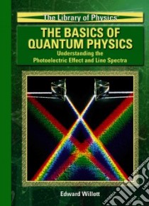 The Basics Of Quantum Physics libro in lingua di Willett Edward