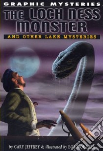The Loch Ness Monster and Other Lake Monsters libro in lingua di Jeffrey Gary, Moulder Bob (ILT)