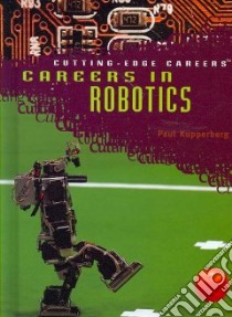 Careers in Robotics libro in lingua di Kupperberg Paul