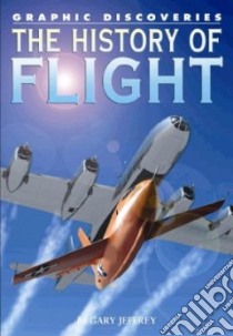 The History of Flight libro in lingua di Jeffrey Gary