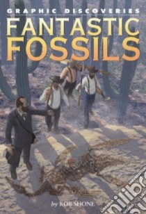 Fantastic Fossils libro in lingua di Shone Rob
