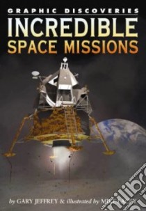 Incredible Space Missions libro in lingua di Jeffrey Gary, Lacey Mike (ILT)