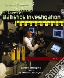 Careers in Ballistics Investigation libro in lingua di Broyles Janell