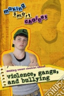 Making Smart Choices About Violence, Gangs, and Bullying libro in lingua di Monteverde Matt