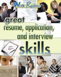 Great Resume, Application, and Interview Skills libro in lingua di Byers Ann