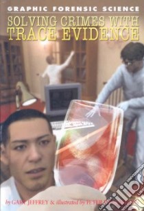 Solving Crimes with Trace Evidence libro in lingua di Jeffrey Gary, Richardson Peter (ILT)