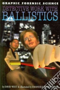 Detective Work with Ballistics libro in lingua di West David, Boccanfuso Emanuele (ILT)