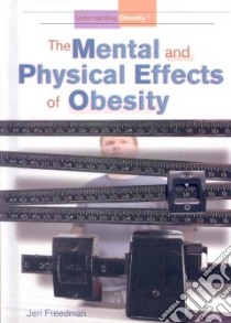 The Mental and Physical Effects of Obesity libro in lingua di Freedman Jeri