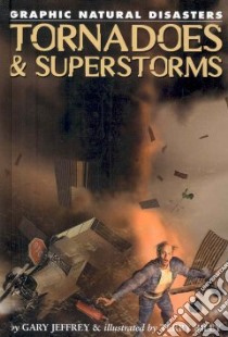 Tornadoes & Superstorms libro in lingua di Jeffrey Gary, Riley Terry (ILT)