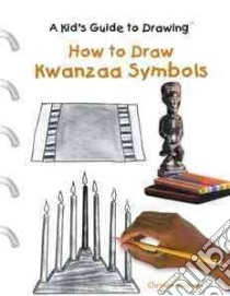 How to Draw Kwanzaa Symbols libro in lingua di Webster Christine