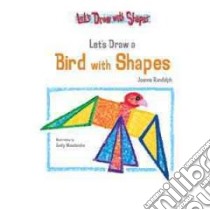Let's Draw a Bird with Shapes libro in lingua di Randolph Joanne, Muschinske Emily (ILT)