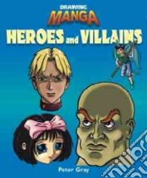 Heroes And Villains libro in lingua di Gray Peter C.