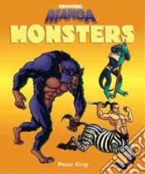 Drawing Manga Monsters libro in lingua di Gray Peter