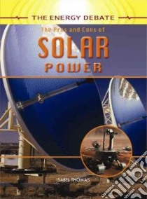 The Pros and Cons of Solar Power libro in lingua di Thomas Isabel