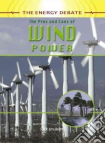 The Pros and Cons of Wind Power libro in lingua di Spilsbury Richard, Spilsbury Louise