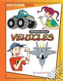 How to Draw Manga, Drawing Manga Vehicles libro in lingua di Nishida Masaki