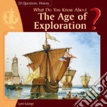 What Do You Know About the Age of Exploration? libro in lingua di George Lynn
