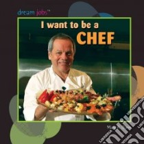 I Want to Be a Chef libro in lingua di Dunn Mary R.