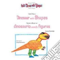 Let's Draw a Dinosaur With Shapes/ Vamos a Dibujar un Dinosaurio Usando Figuras libro in lingua di Randolph Joanne, Muschinske Emily (ILT)
