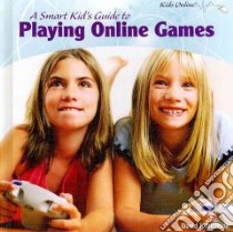 A Smart Kid's Guide to Playing Online Games libro in lingua di Jakubiak David J.