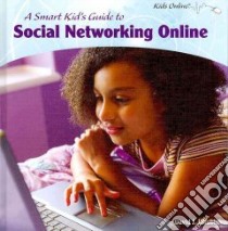 A Smart Kid's Guide to Social Networking Online libro in lingua di Jakubiak David J.