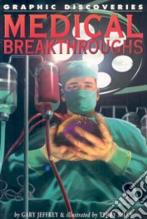 Medical Breakthroughs libro in lingua di Jeffrey Gary, Riley Terry (ILT)