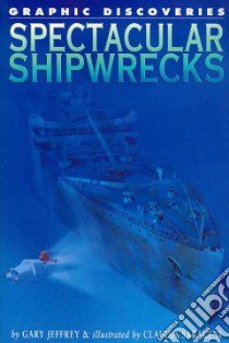 Spectacular Shipwrecks libro in lingua di Jeffrey Gary, Saraceni Claudia (ILT)