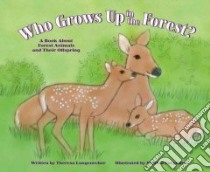 Who Grows Up in the Forest? libro in lingua di Longenecker Theresa, Carpenter Melissa (ILT)