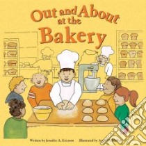 Out and About at the Bakery libro in lingua di Ericsson Jennifer A., McMullen Anne (ILT)
