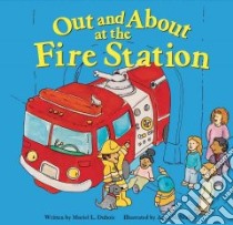 Out and About at the Fire Station libro in lingua di Dubois Muriel L., McMullen Anne (ILT)
