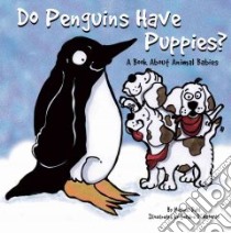 Do Penguins Have Puppies? libro in lingua di Dahl Michael, D'Antonio Sandra (ILT)