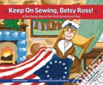 Keep on Sewing, Betsy Ross! libro in lingua di Dahl Michael, D'Antonio Sandra (ILT)