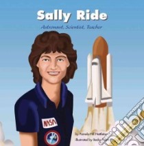 Sally Ride libro in lingua di Nettleton Pamela Hill, Shipe Becky (ILT), Chien Philip (CON), Kesselring Susan (CON)
