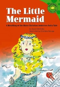 The Little Mermaid libro in lingua di Andersen Hans Christian, Blackaby Susan, Delange Charlene (ILT), Delage Charlene (ILT)