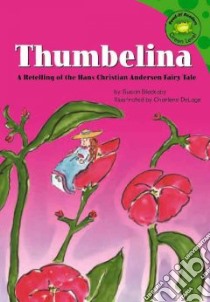 Thumbelina libro in lingua di Blackaby Susan, Delage Charlene (ILT), Andersen Hans Christian