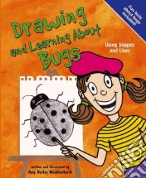 Drawing and Learning About Bugs libro in lingua di Muehlenhardt Amy Bailey