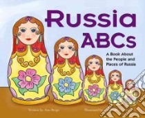 Russia ABCs libro in lingua di Berge Ann, Yesh Jeff (ILT), Geldern James Von. Ph.D. (CON), Kesselring Susan (CON)