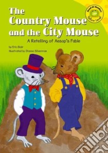 The Country Mouse and the City Mouse libro in lingua di Blair Eric, Silverman Diane (ILT), Aesop