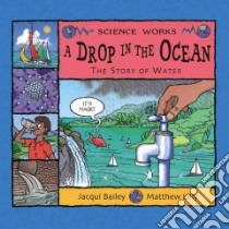 A Drop in the Ocean libro in lingua di Bailey Jacqui, Lilly Matthew