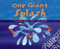 One Giant Splash libro in lingua di Dahl Michael, Ouren Todd, Farm Stuart (CON), Kesselring Susan (CON)