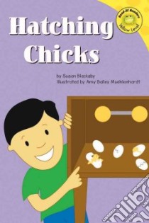 Hatching Chicks libro in lingua di Blackaby Susan, Muehlenhardt Amy Bailey (ILT)
