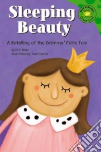 Sleeping Beauty libro in lingua di Blair Eric, Ouren Todd (ILT), Grimm Jacob, Grimm Wilhelm