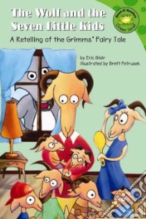 The Wolf and the Seven Little Kids libro in lingua di Blair Eric, Petrusek Brett (ILT), Grimm Jacob, Grimm Wilhelm