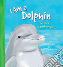 I Am a Dolphin libro in lingua di Stille Darlene R., Ouren Todd (ILT)