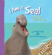 I Am a Seal libro in lingua di Stille Darlene R., Ouren Todd (ILT)