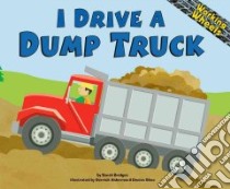 I Drive a Dump Truck libro in lingua di Bridges Sarah, Alderman Derrick (ILT), Shea Denise (ILT)