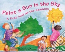 Paint a Sun in the Sky libro in lingua di Llewellyn Claire, Wood Amanda (ILT)
